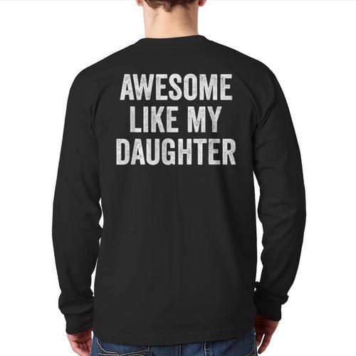Mom Dad Awesome Like My Daughter Long Sleeve T-Shirt Back Print - Father's Day Fun