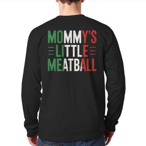 Mommy's Little Meatball Italian Quote Family Dad Mom Kids Long Sleeve T-Shirt Back Print - Father's Day Fun
