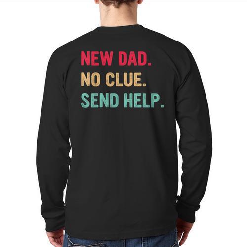New Dad No Clue Send Help Vintage Long Sleeve T-Shirt Back Print - Father's Day Fun