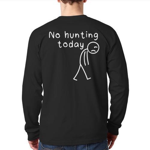 No Hunting Today Sad Stickman Men Hunters Hunting Dad Long Sleeve T-Shirt Back Print - Father's Day Fun