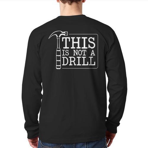 This Is Not A Drill Repairman Workshop Repair DIY Dad Long Sleeve T-Shirt Back Print - Father's Day Fun