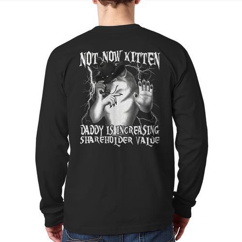 Not Now Kitten Daddy Increasing Shareholder Value Alpha Wolf Long Sleeve T-Shirt Back Print - Father's Day Fun