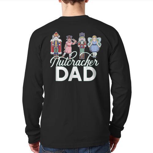 NUTCRACKER DAD Fun Christmas Ballet Parent Meme Long Sleeve T-Shirt Back Print - Father's Day Fun