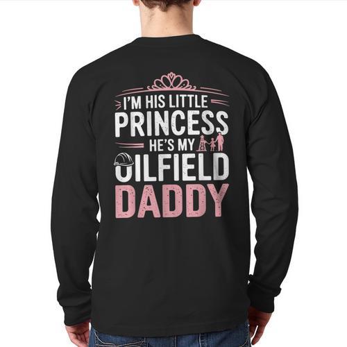 Oilfield Dad Oilfeild My Daddy Works In The Oilfield Long Sleeve T-Shirt Back Print - Father's Day Fun