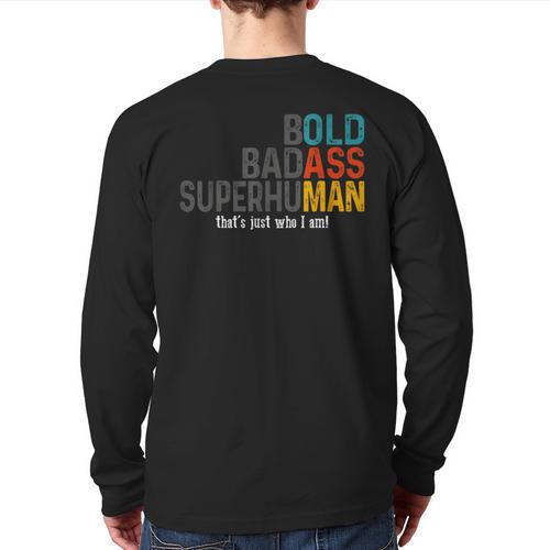 Old Man Saying Bold Badass Superhuman Gag Birthday Dad Long Sleeve T-Shirt Back Print - Father's Day Fun