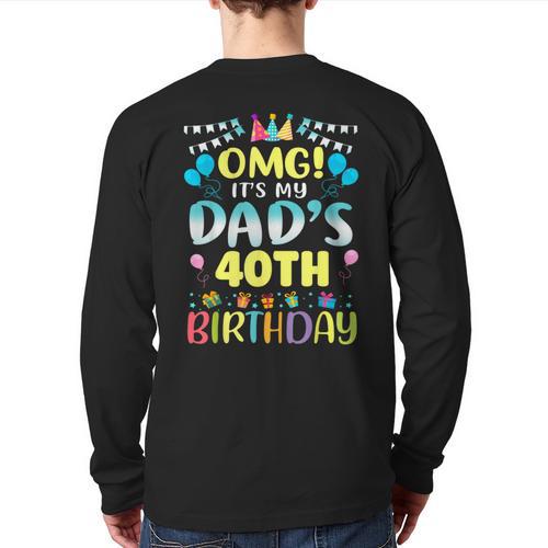 OMG It's My Dad's 40th Birthday Sweet 40 Years Old Long Sleeve T-Shirt Back Print - Father's Day Fun
