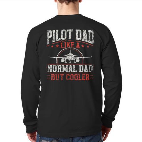 Pilot Dad Like A Normal Dad But Cooler Plane Aviator Pilot Long Sleeve T-Shirt Back Print - Father's Day Fun