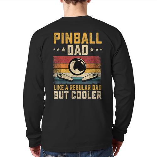 Pinball Dad Like Regular Dad But Cooler Father's Day Long Sleeve T-Shirt Back Print - Father's Day Fun