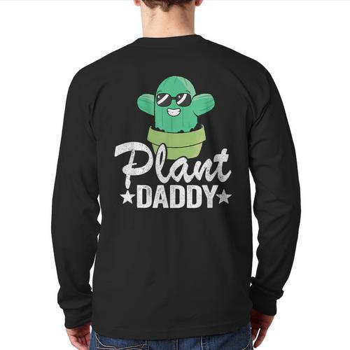 Plant Daddy Cactus Gardener Jokes Grandpa Plant Dad Long Sleeve T-Shirt Back Print - Father's Day Fun