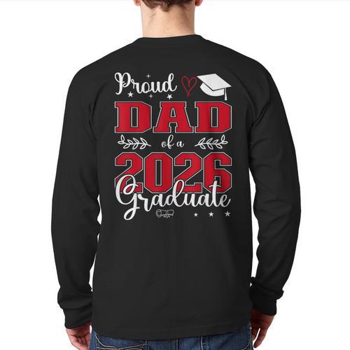 Proud Dad Of a Class Of 2026 Graduate For Graduation Long Sleeve T-Shirt Back Print - Father's Day Fun