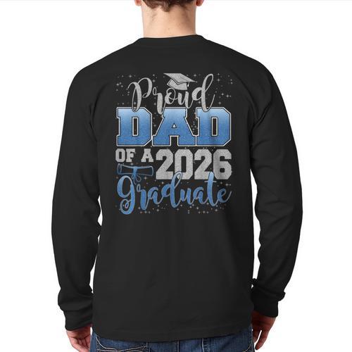 Proud Dad Of a Class Of 2026 Graduate Senior Graduation Long Sleeve T-Shirt Back Print - Father's Day Fun
