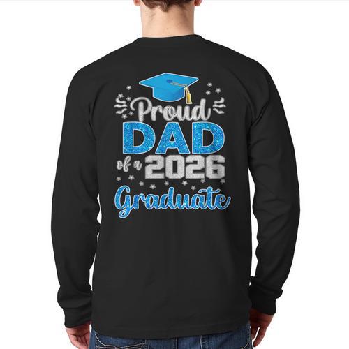 Proud Dad Of a Class Of 2026 Graduate Senior 2026 Long Sleeve T-Shirt Back Print - Father's Day Fun