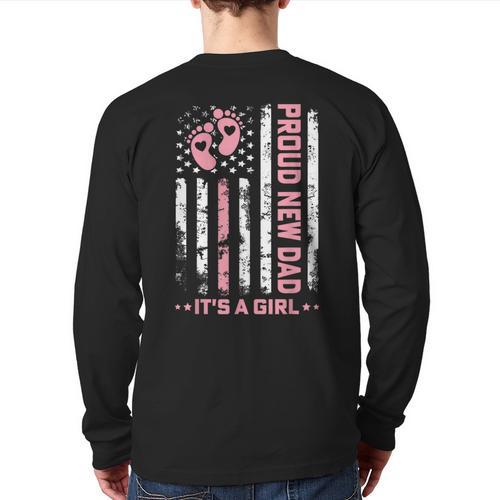 Proud New Dad New Girl Baby First Fathers Day American Flag Long Sleeve T-Shirt Back Print - Father's Day Fun