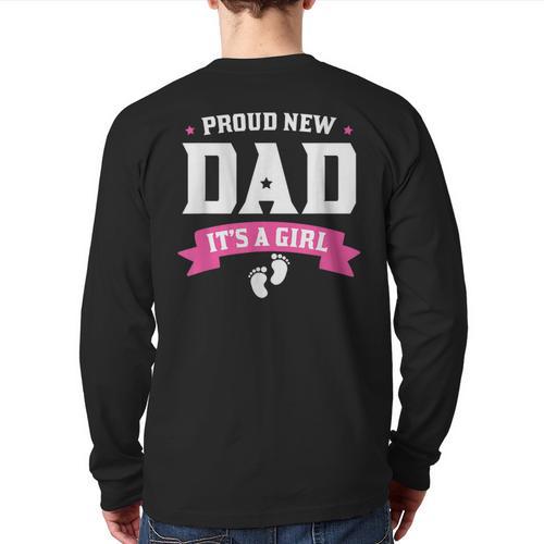 Proud New Dad Its A Girl Baby Gender Announcement Long Sleeve T-Shirt Back Print - Father's Day Fun