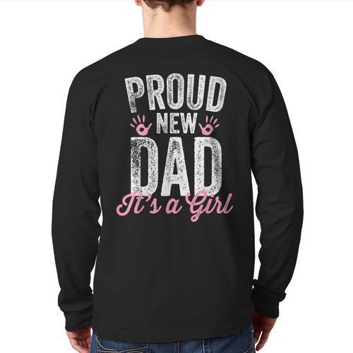 Proud New Dad It's A Girl Father To Be Soon To Be Dad Long Sleeve T-Shirt Back Print - Father's Day Fun