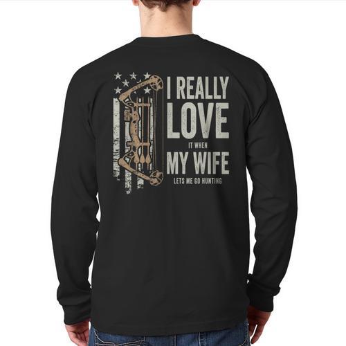 I Really Love It When My Wife Lets Me Go Hunting Dad Long Sleeve T-Shirt Back Print - Father's Day Fun