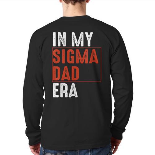 In My Sigma Dad Era Meme Alpha Male Sigma Daddy Father Long Sleeve T-Shirt Back Print - Father's Day Fun