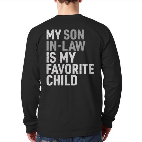 My Son In Law Is My Favorite Child Mom Dad Parents Long Sleeve T-Shirt Back Print - Father's Day Fun