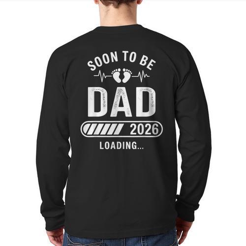 Soon To Be Dad 2026 Loading Long Sleeve T-Shirt Back Print - Father's Day Fun