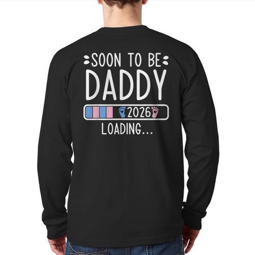 Soon To Be Daddy 2026 Loading Pregnancy Announcement 2026 Long Sleeve T-Shirt Back Print - Father's Day Fun