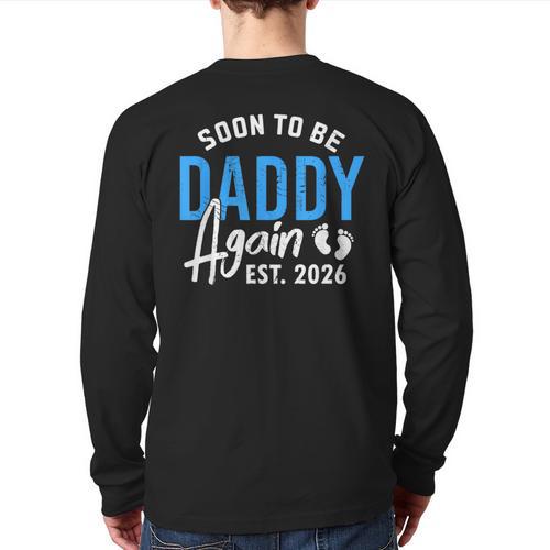 Soon To Be Daddy Again Est 2026 Dad Baby Announcement Long Sleeve T-Shirt Back Print - Father's Day Fun