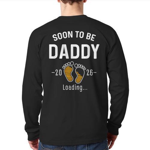 Soon To Be Daddy Est 2026 Loading First Time Dad Long Sleeve T-Shirt Back Print - Father's Day Fun