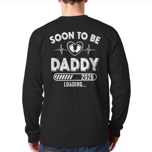 Soon To Be Daddy Est 2026 New Dad Fathers Day First Time Long Sleeve T-Shirt Back Print - Father's Day Fun