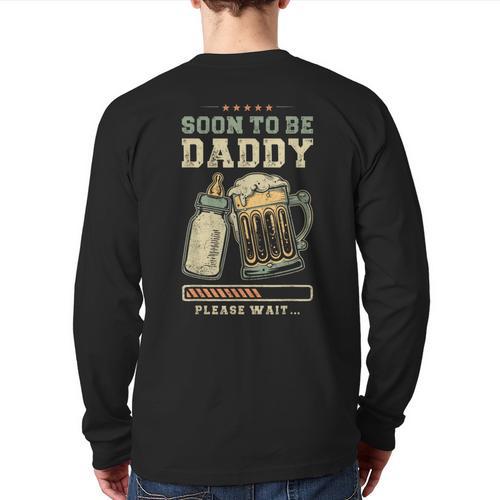 Soon To Be Daddy Fatherhood Baby Announcement Future Dad Long Sleeve T-Shirt Back Print - Father's Day Fun