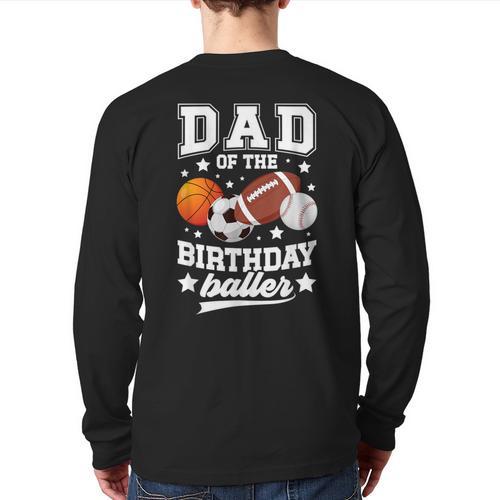 Sports Dad Of The Birthday Baller Sports Family Party Long Sleeve T-Shirt Back Print - Father's Day Fun