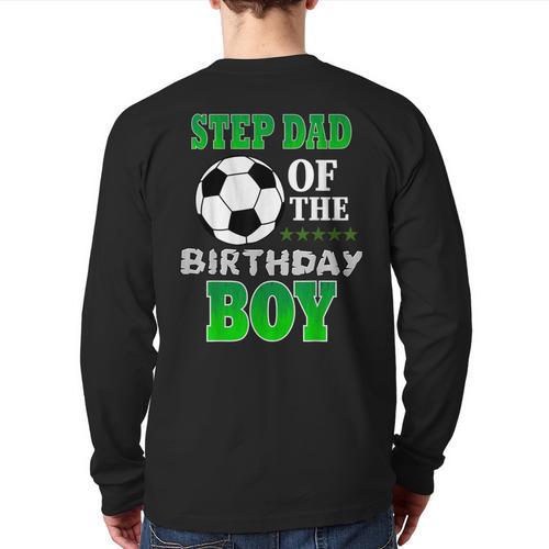 Step Dad Of The Birthday Boy Soccer Stars Outfit Long Sleeve T-Shirt Back Print - Father's Day Fun