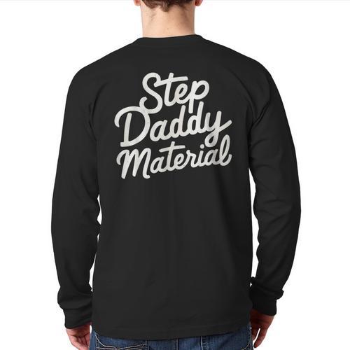Step Daddy Material Long Sleeve T-Shirt Back Print - Father's Day Fun