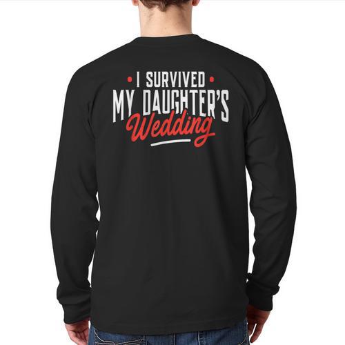 I Survived My Daughter's Wedding Father Of The Bride Dad Long Sleeve T-Shirt Back Print - Father's Day Fun