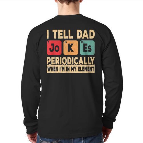 I Tell Dad Jokes Periodically Retro Papa Fathers Day Men Long Sleeve T-Shirt Back Print - Father's Day Fun