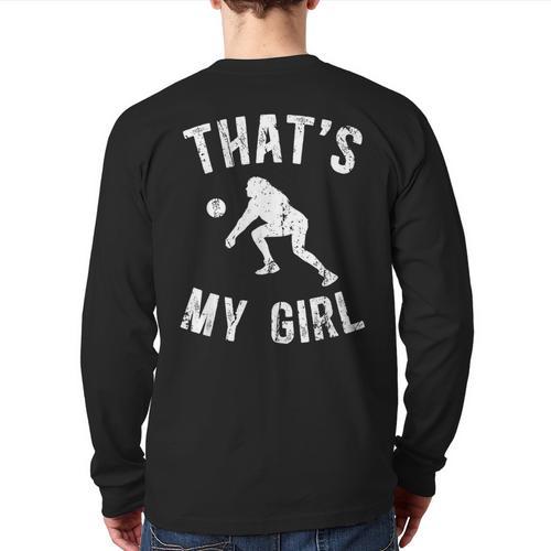 That's My Girl Volleyball Dad Of A Volleyball Player Father Long Sleeve T-Shirt Back Print - Father's Day Fun