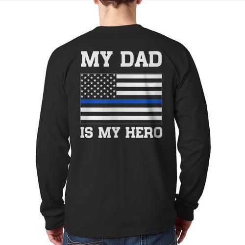 Thin Blue Line My Dad Is My Hero Son Daughter Of Cop Long Sleeve T-Shirt Back Print - Father's Day Fun