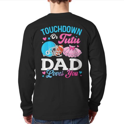 Touchdown Or Tutu Dad Loves You Gender Reveal Family Long Sleeve T-Shirt Back Print - Father's Day Fun