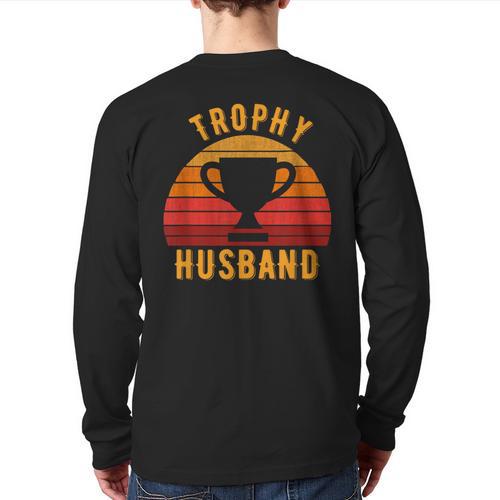 Trophy Husband For Cool Father Or Dad Long Sleeve T-Shirt Back Print - Father's Day Fun