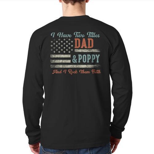 I Have Two Titles Dad & Poppy I Rock Them Both Poppy Long Sleeve T-Shirt Back Print - Father's Day Fun