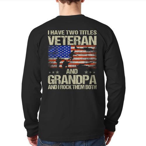 I Have Two Titles Veteran And Grandpa Dad Papa Grandpa Long Sleeve T-Shirt Back Print - Father's Day Fun