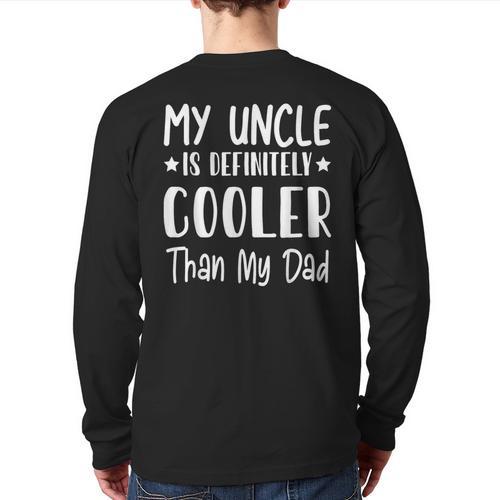 My Uncle Is Definitely Cooler Than My Dad Family Nephew Boys Long Sleeve T-Shirt Back Print - Father's Day Fun