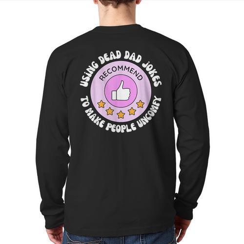 Using Dead Dad Jokes To Make People Uncomfy Vintage Quote Long Sleeve T-Shirt Back Print - Father's Day Fun