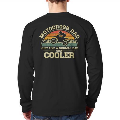Vintage Motocross Dad Just Like A Normal Dad Only Cooler Long Sleeve T-Shirt Back Print - Father's Day Fun