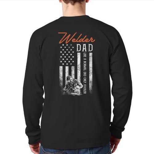 Welder Dad Like A Normal Dad Only Cooler USA Flag Welding Long Sleeve T-Shirt Back Print - Father's Day Fun