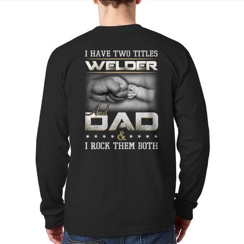 Welder Dad Quote Father Welding Humor Daddy Long Sleeve T-Shirt Back Print - Father's Day Fun