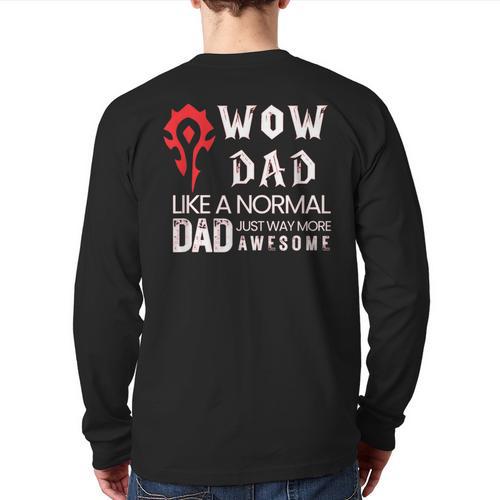 WOW Dad Like a Normal Dad Way More Awesome Tee T-Shirt Long Sleeve T-Shirt Back Print - Father's Day Fun