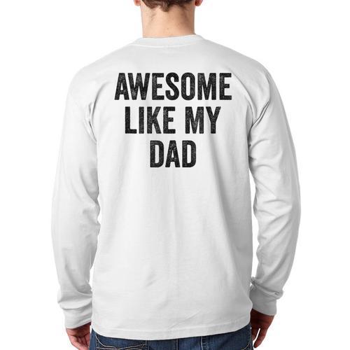 Awesome Like My Dad Daughter Son Long Sleeve T-Shirt Back Print - Father's Day Fun