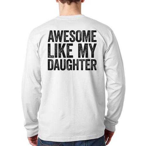 Awesome Like My Daughter Shirt Men Dad Fathers Day Long Sleeve T-Shirt Back Print - Father's Day Fun