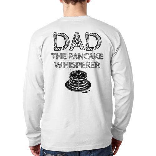 Dad The Pancake Whisperer Pancakes Breakfast Father Long Sleeve T-Shirt Back Print - Father's Day Fun