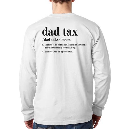 Dad Tax Definition Tee For Men Father's Day Long Sleeve T-Shirt Back Print - Father's Day Fun