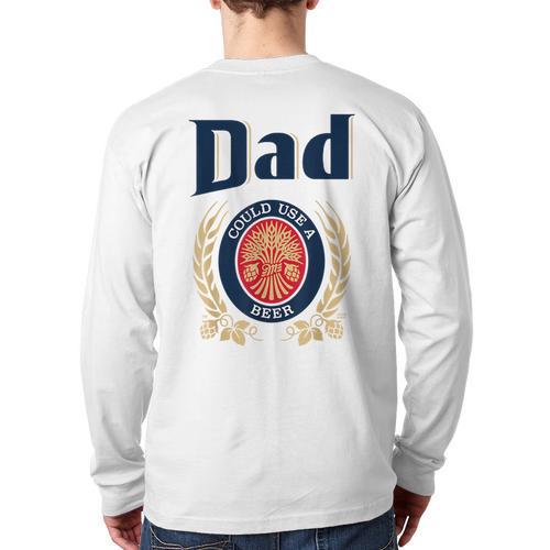 Dad Could Use A Beer Long Sleeve T-Shirt Back Print - Father's Day Fun